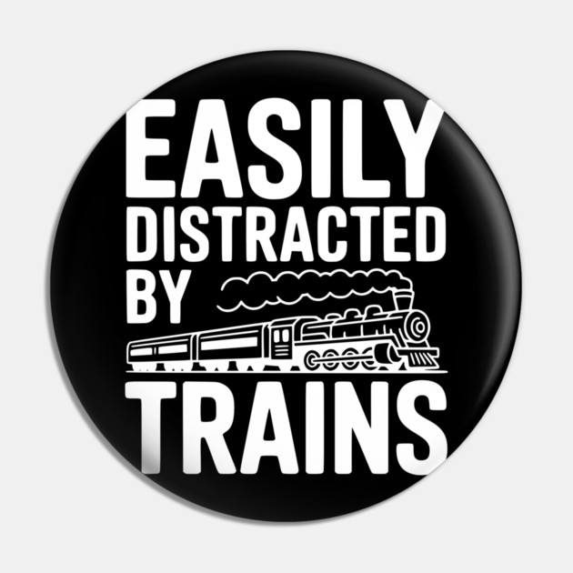 Easily Distracted by Trains Pin by Frank Ring