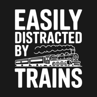Easily Distracted by Trains T-Shirt