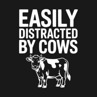 Easily Distracted by Cows T-Shirt