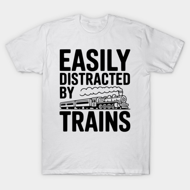 Easily Distracted by Trains T-Shirt by Frank Ring