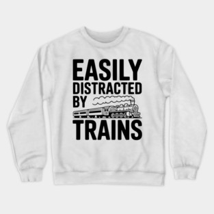 Easily Distracted by Trains Crewneck Sweatshirt