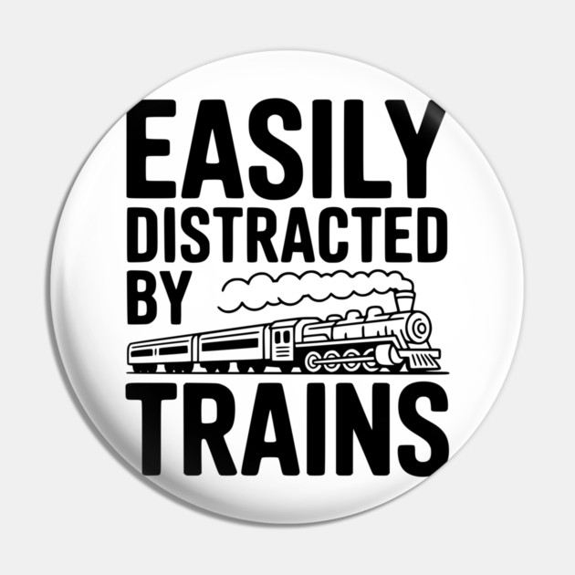 Easily Distracted by Trains Pin by Frank Ring