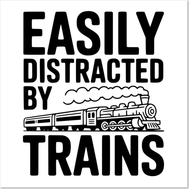 Easily Distracted by Trains Wall Art by Frank Ring