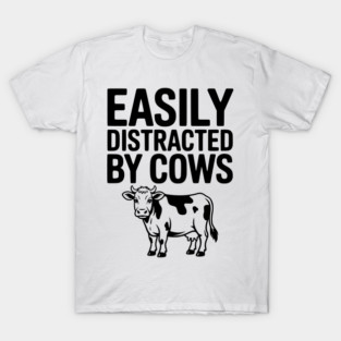 Easily Distracted by Cows T-Shirt