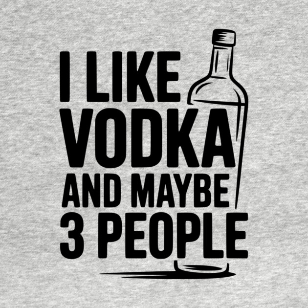 I Like Vodka and Maybe 3 People by Frank Ring