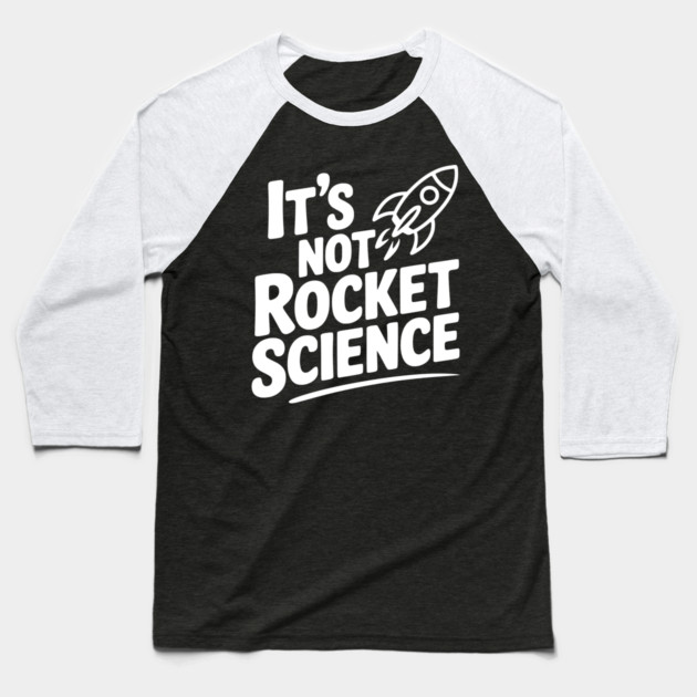 It’s Not Rocket Science Baseball T-Shirt by Frank Ring