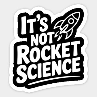 It’s Not Rocket Science Sticker