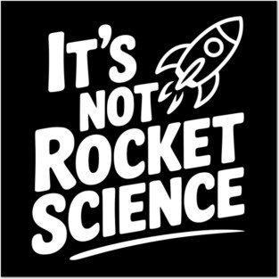 It’s Not Rocket Science Posters and Art