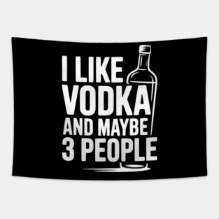 I Like Vodka and Maybe 3 People Tapestry