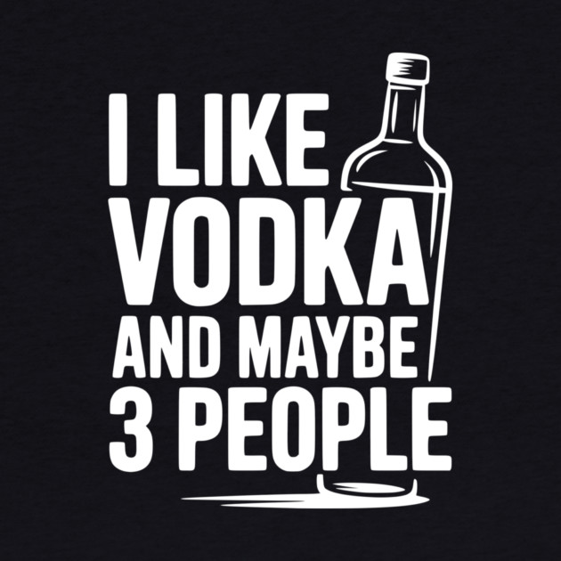 I Like Vodka and Maybe 3 People by Frank Ring