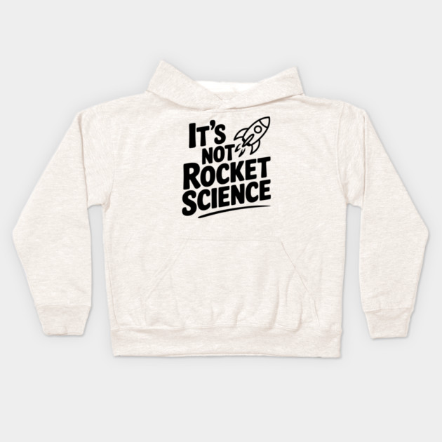 It’s Not Rocket Science Kids Hoodie by Frank Ring