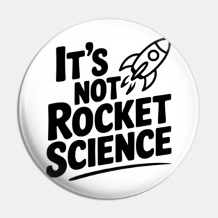 It’s Not Rocket Science Pin