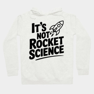 It’s Not Rocket Science Hoodie