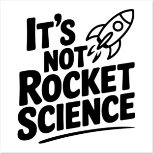 It’s Not Rocket Science Posters and Art