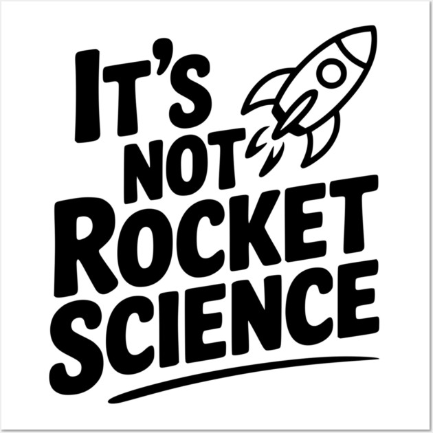 It’s Not Rocket Science Wall Art by Frank Ring