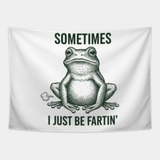 Sometimes I Just Be Fartin Tapestry