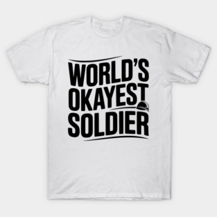 World’s Okayest Soldier T-Shirt
