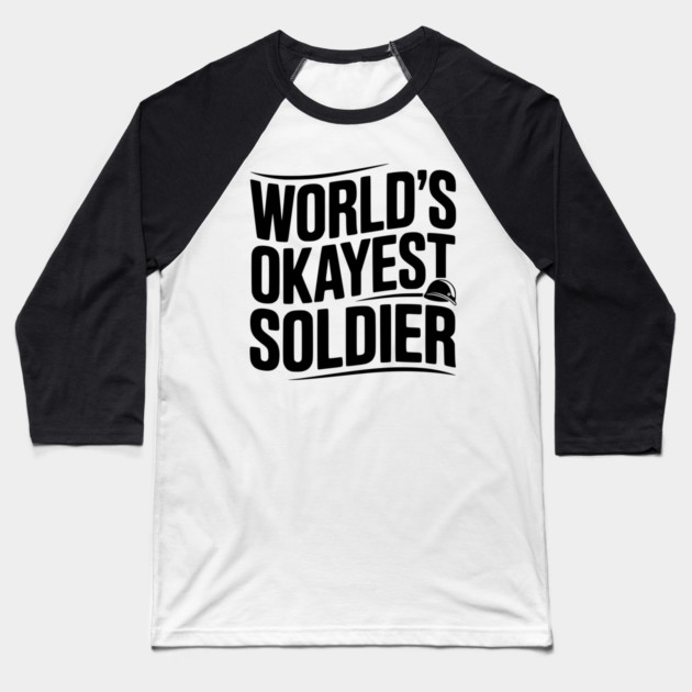 World’s Okayest Soldier Baseball T-Shirt by Frank Ring