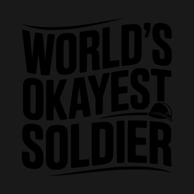 World’s Okayest Soldier by Frank Ring