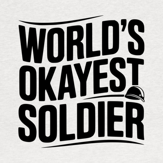World’s Okayest Soldier by Frank Ring
