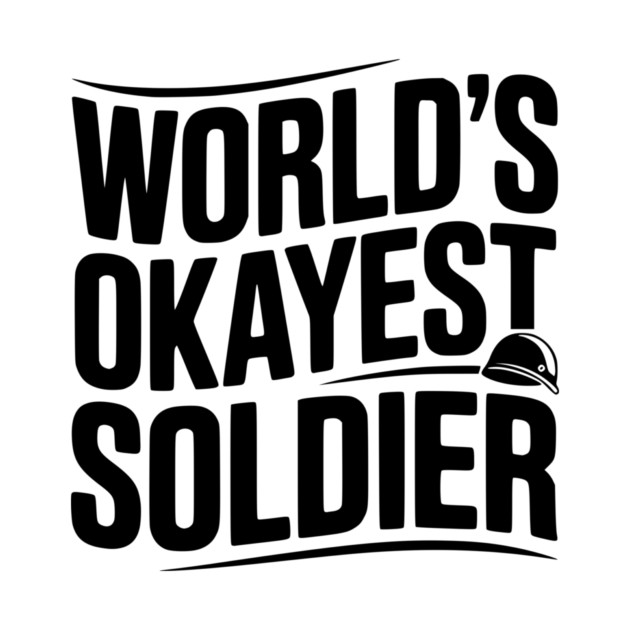 World’s Okayest Soldier by Frank Ring