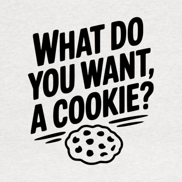 What Do You Want, a Cookie? by Frank Ring