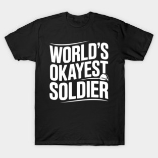 World’s Okayest Soldier T-Shirt