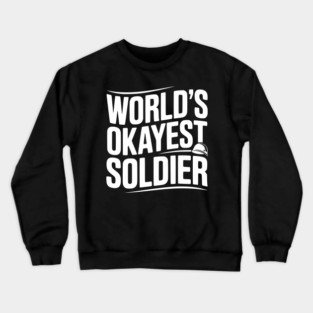 World’s Okayest Soldier Crewneck Sweatshirt