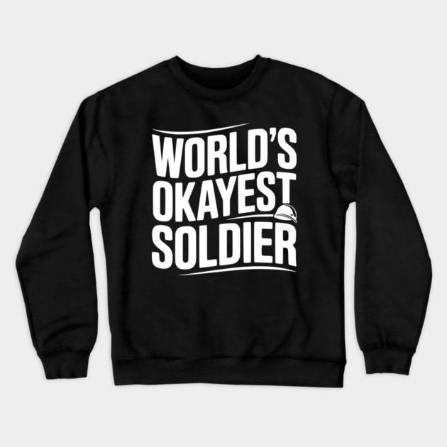 World’s Okayest Soldier Crewneck Sweatshirt by Frank Ring