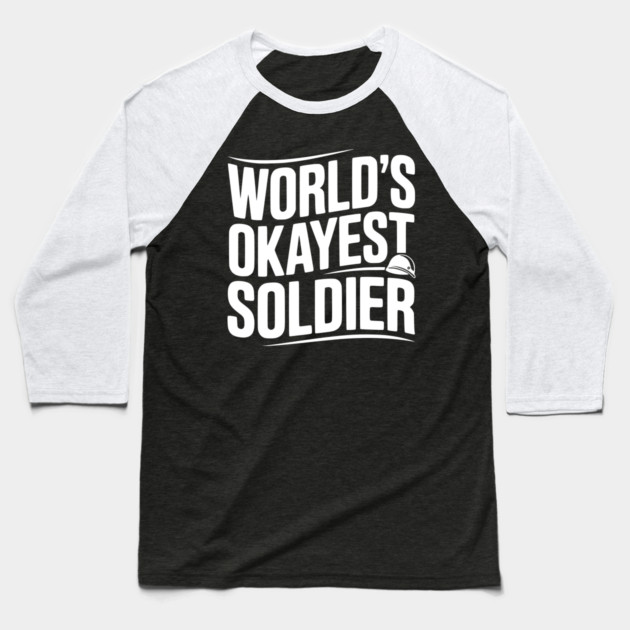 World’s Okayest Soldier Baseball T-Shirt by Frank Ring
