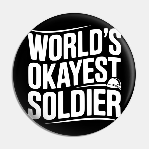 World’s Okayest Soldier Pin by Frank Ring