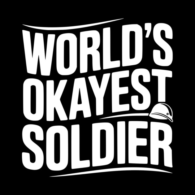 World’s Okayest Soldier by Frank Ring