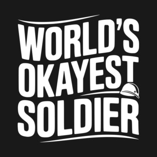 World’s Okayest Soldier T-Shirt