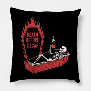 Death Before Decaf Pillow