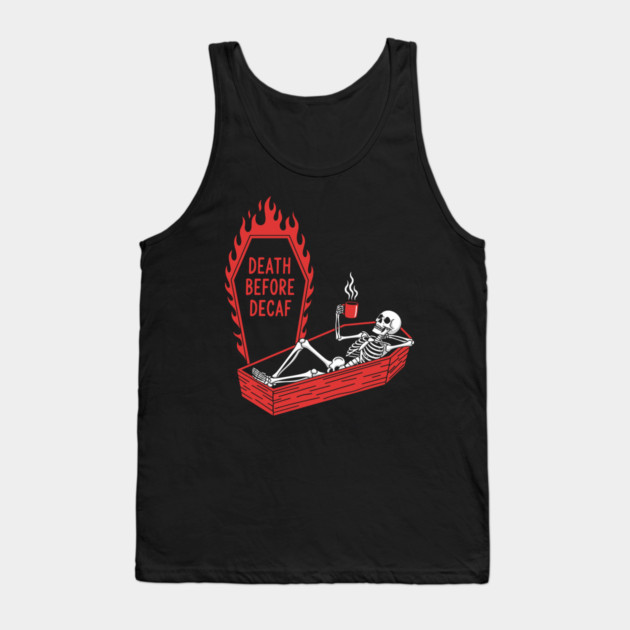 Death Before Decaf Tank Top by enrynz