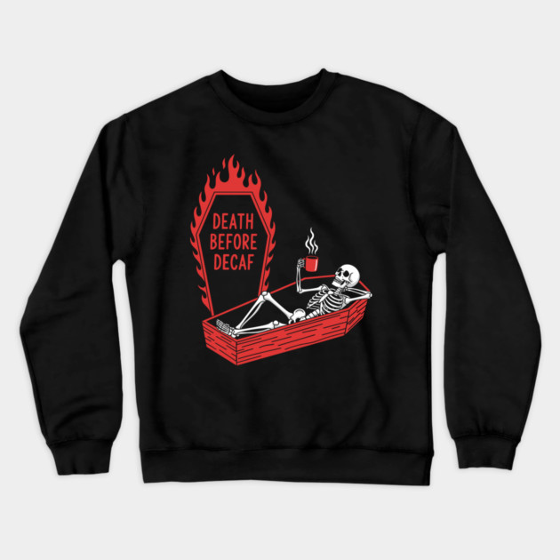 Death Before Decaf Crewneck Sweatshirt by enrynz