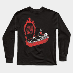 Death Before Decaf Long Sleeve T-Shirt