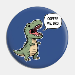 Coffee Me, Bro Pin