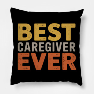 Best Caregiver Ever Funny Saying Sarcastic Caregiver Pillow