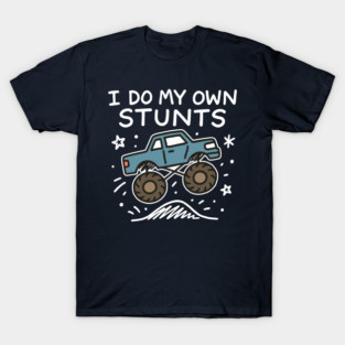 I Do My Own Stunts - Funny Monster Truck Boy Injury Gift T-Shirt