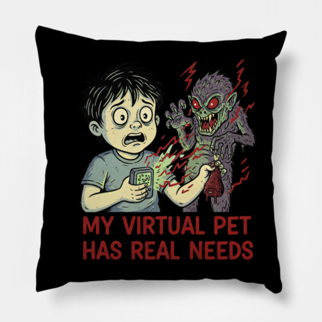 Nostalgic Design - My virtual pet has real Needs Pillow by Randy 's Store