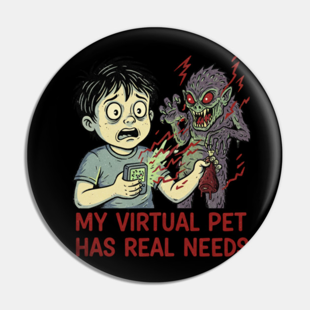 Nostalgic Design - My virtual pet has real Needs Pin by Randy 's Store