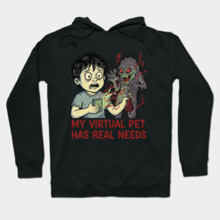 Nostalgic Design - My virtual pet has real Needs Hoodie