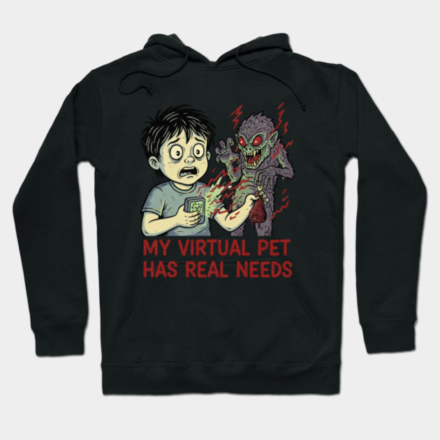 Nostalgic Design - My virtual pet has real Needs Hoodie by Randy 's Store