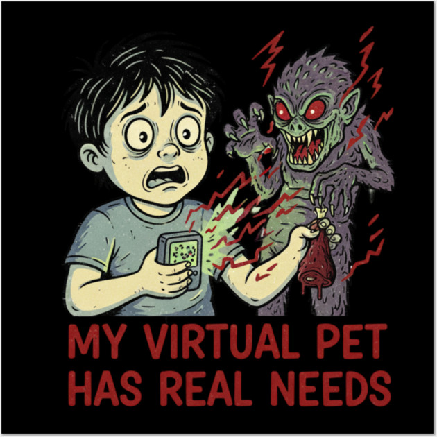 Nostalgic Design - My virtual pet has real Needs Wall Art by Randy 's Store