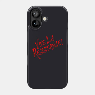 Vive La Resistance! Resist MAGA! Phone Case