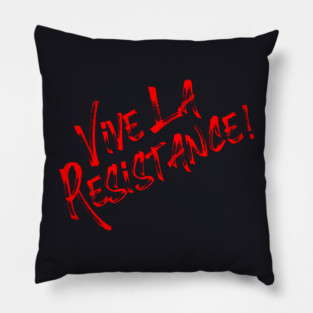 Vive La Resistance! Resist MAGA! Pillow