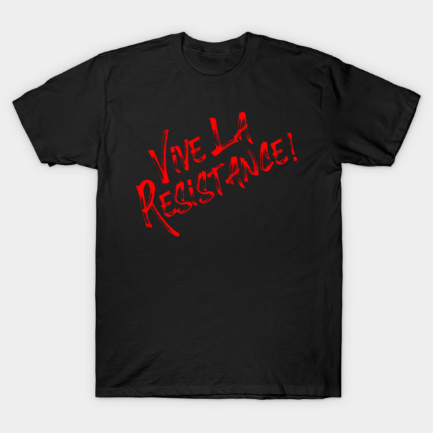 Vive La Resistance! Resist MAGA! T-Shirt by Charles's Store 8