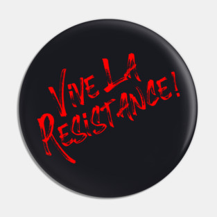 Vive La Resistance! Resist MAGA! Pin
