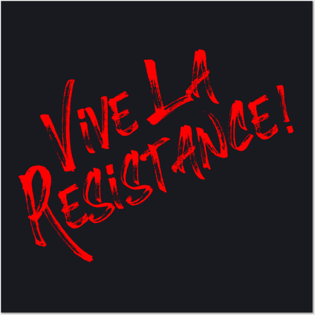Vive La Resistance! Resist MAGA! Wall Art by Charles's Store 8
